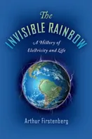The Invisible Rainbow: A History of Electricity and Life - Arthur Firstenberg [EN] (2020, brožovaná)