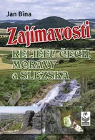 Zajímavosti reliéfu Čech, Moravy a Slezska - Jan Bína (2019, pevná)