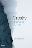Trosky jednoho deníku - Daniel Hradecký (2016, brožovaná)