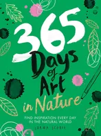 365 Days of Art in Nature: Find Inspiration Every Day in the Natural World - Lorna Scobie [EN] (2020, brožovaná)