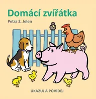 Domácí zvířátka: Ukazuj a povídej - Petra Z. Jelen (2022)