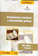 Praktická cvičení z římského práva - Miroslav Frýdek (2010, brožovaná)
