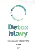 Detox hlavy: Praktické techniky, postupy a rituály pro čistou mysl a skvělý pocit z každého dne - Vít Aora (2023, brožovaná)