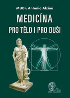 Medicína pro tělo i pro duši - Antonio Alzina (2019, pevná)