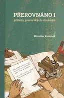 Přerovnáno I: Příběhy přerovských strážníků - Miroslav Komínek (2023, brožovaná)