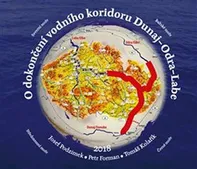 O dokončení vodního koridoru Dunaj-Odra-Labe - Petr Forman, Tomáš Kolařík, Josef Podzimek (2018, pevná)