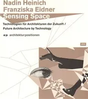 Sensing Space - Nadin Heinich, Franziska Eidner [EN] (2009, brožovaná)