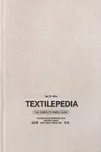 Textilepedia: The Complete Fabric Guide…