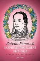 Božena Němcová inspirací pro umění 1842-2020: Výběrová bibliografie - Jiří Uhlíř (2021, brožovaná)