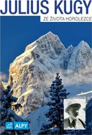 Ze života horolezce - Kugy Julius (2018, brožovaná)