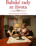 Babské rady ze života - Jaroslava Rozsypalová-Vykoupilová (2024, pevná)