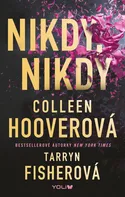 Nikdy, nikdy - Colleen Hooverová, Tarryn Fisherová (2024, brožovaná)