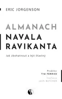 Almanach Navala Ravikanta: Jak zbohatnout a být šťastný - Eric Jorgenson (2023, brožovaná)
