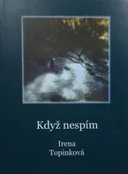 Když nespím - Irena Topinková (2013, pevná)