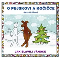 O pejskovi a kočičce: Jak slavili Vánoce - Jana Uhlířová (2015, vázaná)