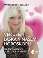 Venuše a láska v našem horoskopu: Jak se k sobě hodí jednotlivá znamení - Martina Blažena Boháčová (2019, brožovaná)