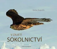 V zajetí sokolnictví - Václav Augustin (2013) [E-kniha]