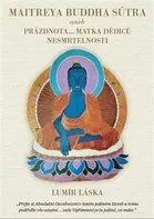 Maitrea Buddha Sútra aneb prázdnota... matka dědiců nesmrtelnosti - Lumír Láska (2020, pevná)