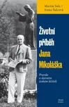 Životní příběh Jana Mikoláška: Pravda o…