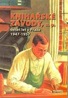 Knihařské závody, n. p.: Deset let v Praze 1947-1957 - Pavel Káňa (2013, brožovaná)