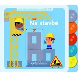 Na stavbě: Moje knížka s pohyblivými…