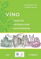 Víno: Analýza, technologie, gastronomie - Vlastimil Fic (2016, pevná)