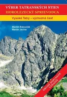 Výber tatranských stien: Horolezecký sprievodca: Vysoké Tatry východná časť - Marián Bobovčák, Marián Jacina [SK] (2018, brožovaná)