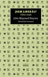 Jsem liberál?: Výbor esejů - Keynes…