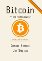 Bitcoin: Peníze budoucnosti - Jan Skalický, Dominik Stroukal [E-kniha] (2016)