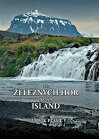 Ze Železných hor až na Island - Ludvík Plášil (2016, pevná)