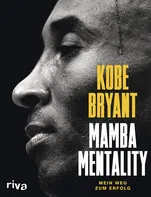Mamba Mentality: Mein Weg zum Erfolg - Kobe Bryant [DE] (2019, pevná)