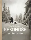 Krkonoše za císaře pána - Pavel…