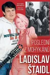 Ladislav Štaidl: Poslední z mohykánů -…