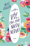 Vše, čím jsme nikdy nebyli - Alice…