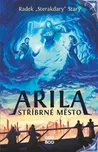Arila: Stříbrné město - Radek Starý…