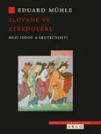 Slované ve středověku: Mezi ideou a…
