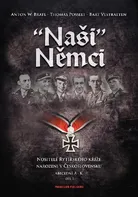 "Naši" Němci: Nositelé Rytířského kříže narozeni v Československu: Abecedně A - K: 1. díl - Anton W. Bartl a kol. (2020, pevná)