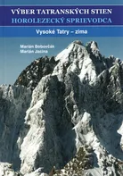 Výber tatranských stien: Horolezecký sprievodca: Vysoké Tatry zima - Marián Bobovčák, Marián Jacina [SK] (2021, brožovaná)