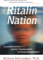 Ritalin Nation: Rapid-Fire Culture And The Transformation Of Human Consciousness - Richard Degrandpre [EN] (2000, brožovaná)