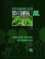Pěstování lesů III.: Praktické postupy pěstování lesů - Zdeněk Poleno a kol. (2009, pevná)
