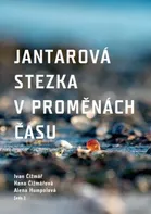 Jantarová stezka v proměnách času - Ivan Čižmář (2020, pevná)