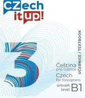 Czech it UP! 3: Čeština pro cizince: Úroveň B1 - Darina Hradilová a kol. (2022, brožovaná)