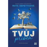 Tvůj příběh - Ruta Sepetys (2023, pevná)