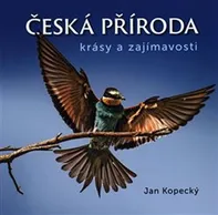Česká příroda: Krásy a zajímavosti - Jan Kopecký (2019, pevná)