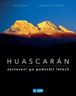 Huascarán: Zastavení po padesáti letech - Jiří Hladík, Lubomír Vejražka (2020, pevná)