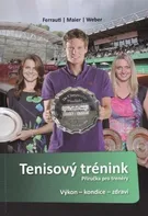 Tenisový trénink: Příručka pro trenéry: Výkon, kondice, zdraví - Alexander Ferrauti a kol. (2016, brožovaná)