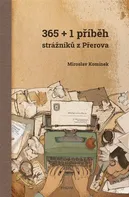 365+1 příběh strážníků z Přerova - Miroslav Komínek (2021, brožovaná)