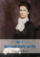 Sisi: rodokmen duše - Soňa Sirotková (2014, brožovaná)