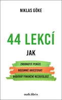 44 lekcí jak zhodnotit peníze, rozumně investovat a budovat finanční nezávislost - Niklas Göke (2023, brožovaná)