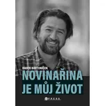Novinařina je můj život - Radek…